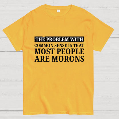 The Problem With Common Sense Patch Geek T-Shirt