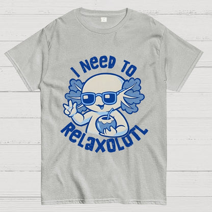 I Need To Relaxolotl Geek T-Shirt