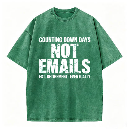 Counting Down Days Not Emails Vintage Washed T-Shirt