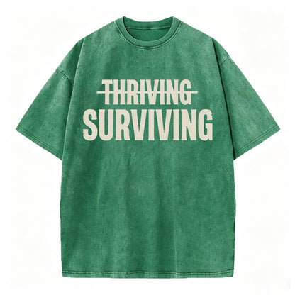 Not Thriving. Surviving. Funny Sarcastic Washed Graphic T-Shirt