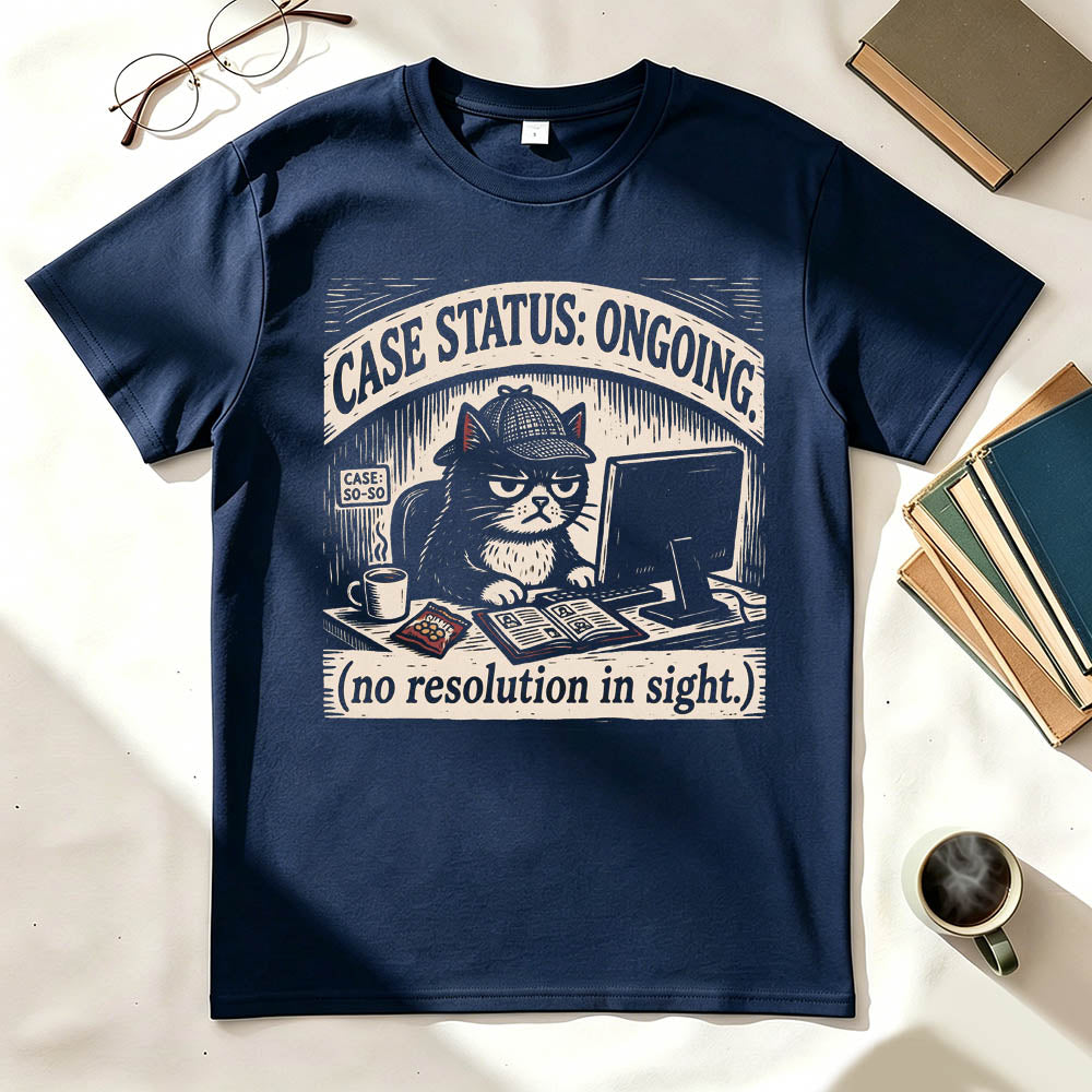 Case Status Ongoing Funny Dark Humor T-Shirt