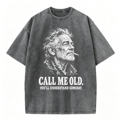 Call Me Old. You'll Understand Someday. | Funny Vintage Graphic T-Shirt