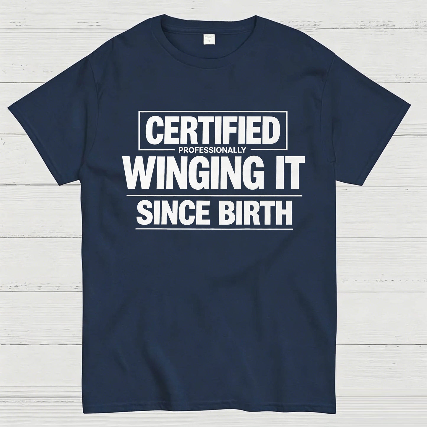 Certified Professionally Winging It Since Birth T-Shirt