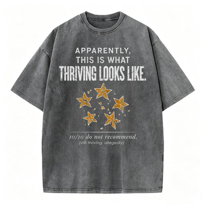 Apparently This Is What Thriving Looks Like Funny Dark Humor T-Shirt