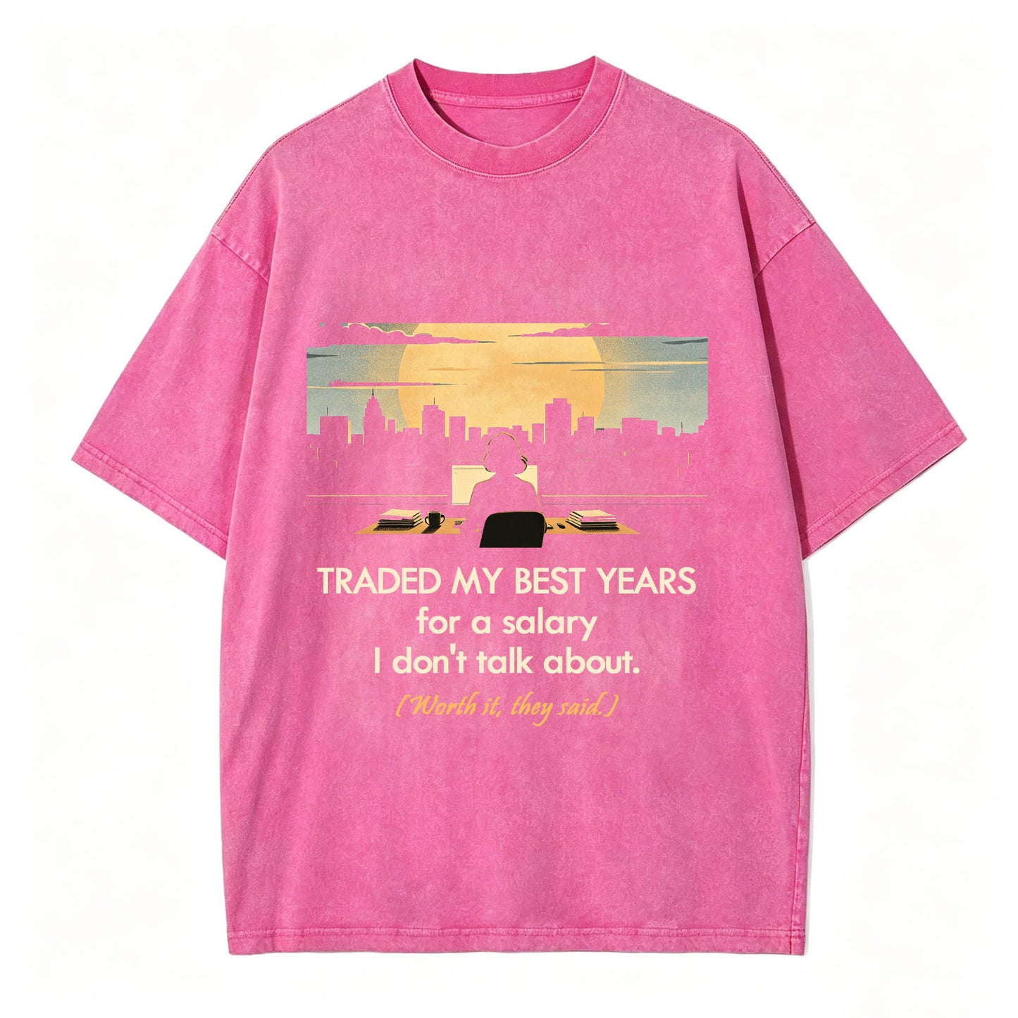 Traded My Best Years For A Salary I Don't Talk About T-Shirt – Funny Work Gift