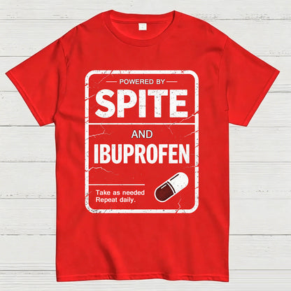 Powered By Spite And Ibuprofen Funny T-Shirt