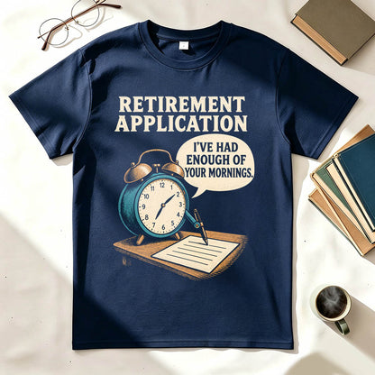 Retirement Application Alarm Clock Funny Sarcastic Graphic T-Shirt