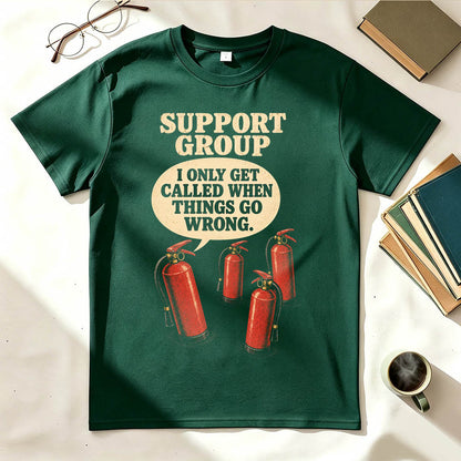 Support Group Fire Extinguisher Funny Sarcastic Graphic T-Shirt