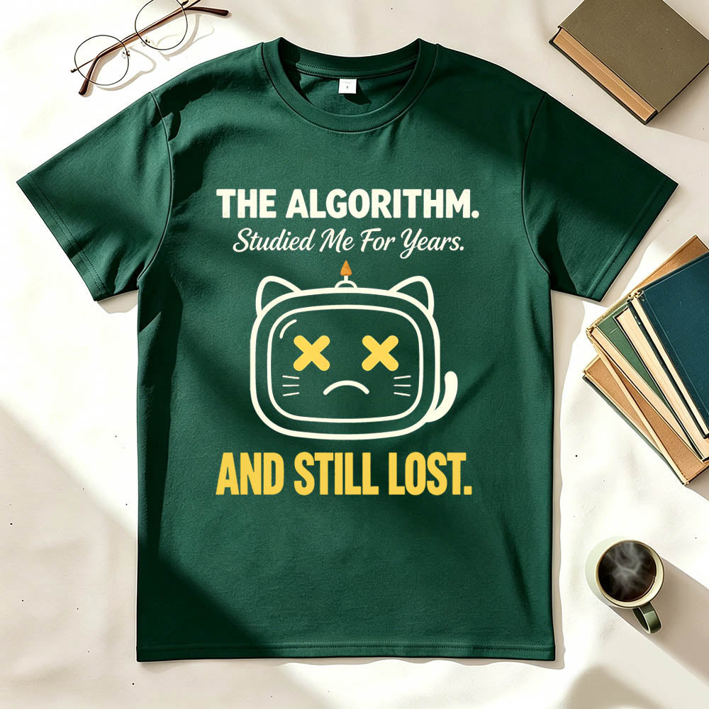 The Algorithm Studied Me For Years And Still Lost Funny Sarcastic T-Shirt