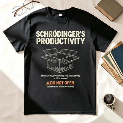 Schrödinger's Productivity Simultaneously Working And Not Working Graphic Tee
