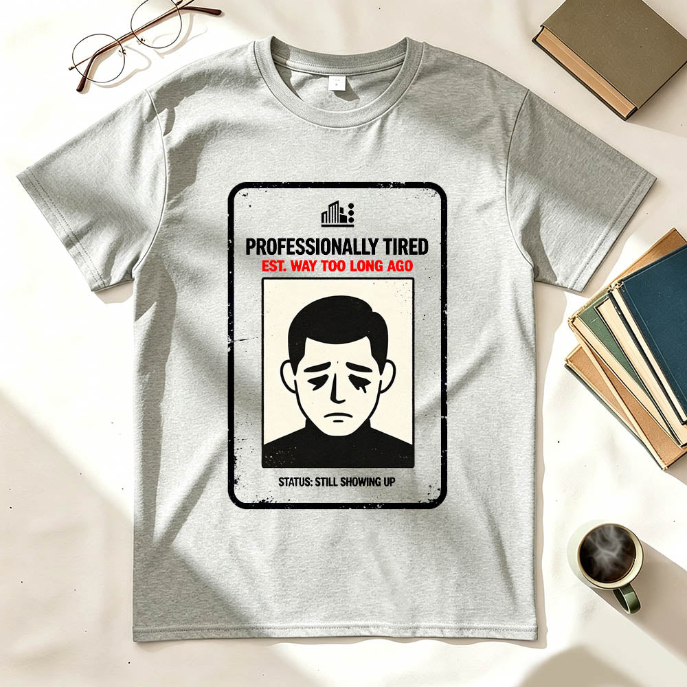 Professionally Tired Est Way Too Long Ago Funny Work T-Shirt