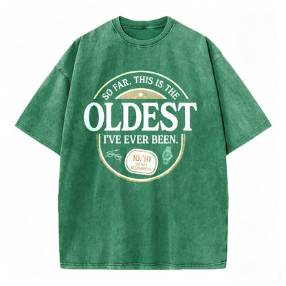 So Far, This Is the Oldest I've Ever Been. Funny Vintage Age T-Shirt
