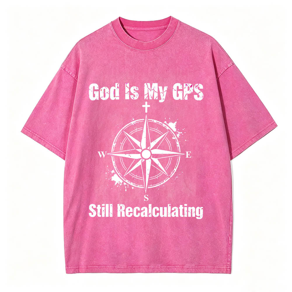 God Is My GPS Still Recalculating Christian Faith T-Shirt Vintage Washed Tee