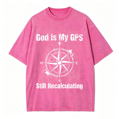 God Is My GPS Still Recalculating Christian Faith T-Shirt Vintage Washed Tee