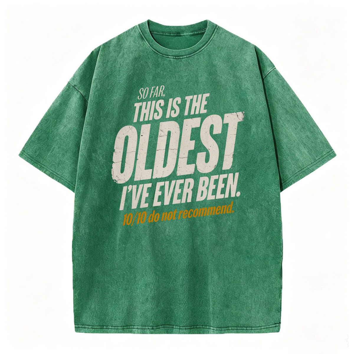 So Far This Is The Oldest I've Ever Been Funny T-Shirt