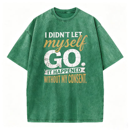 I Didn't Let Myself Go Funny Dark Humor T-Shirt