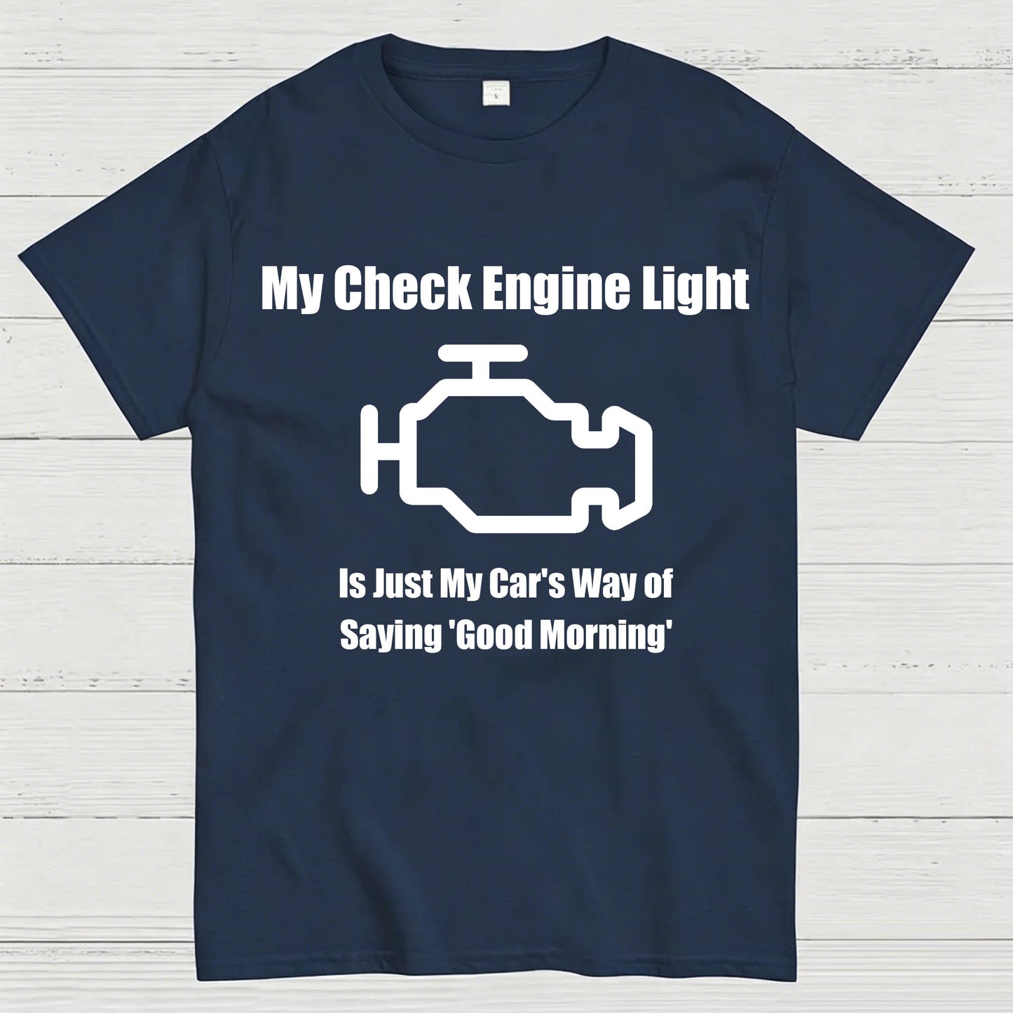 My Check Engine Light Is Just My Car's Way of Saying Good Morning T-Shirt