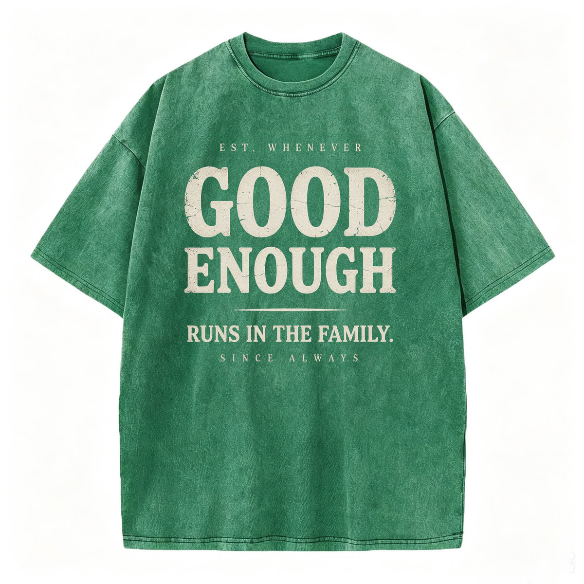 Good Enough Runs In The Family Funny Sarcastic T-Shirt