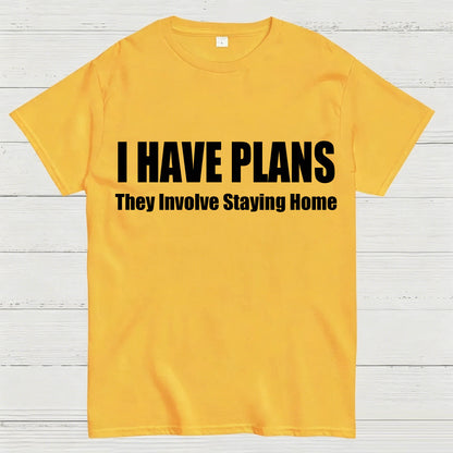 I Have Plans They Involve Staying Home T-Shirt