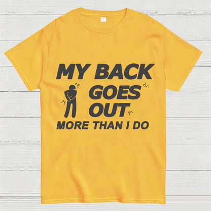 My Back Goes Out More Than I Do Funny T-Shirt