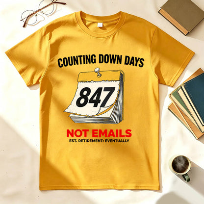 Counting Down Days Not Emails Funny Retirement T-Shirt