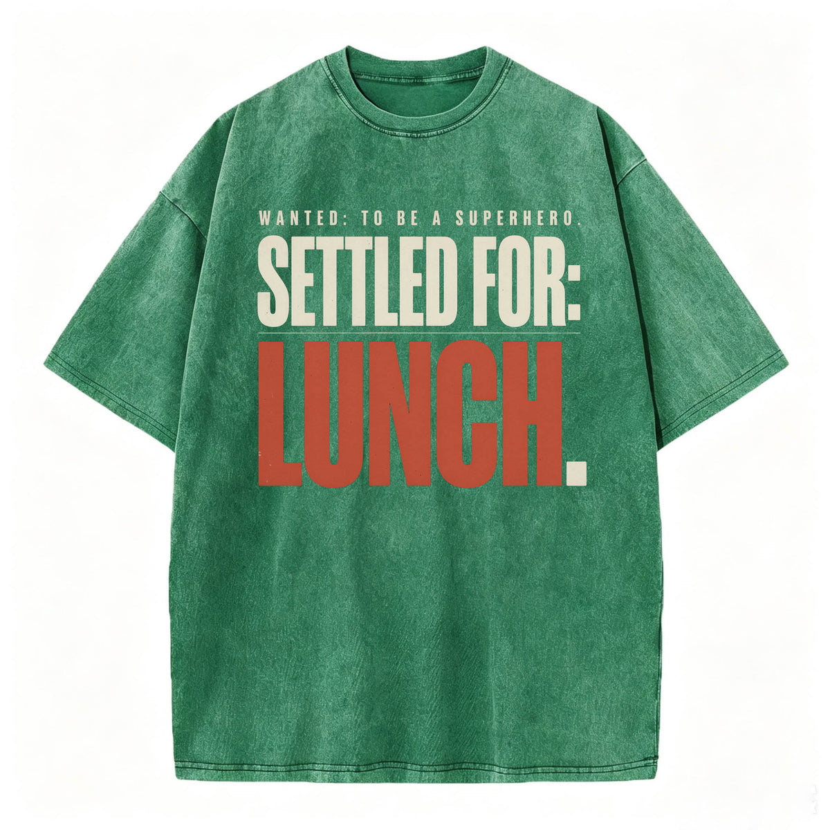 Wanted To Be A Superhero. Settled For Lunch. Funny Sarcastic Graphic T-Shirt