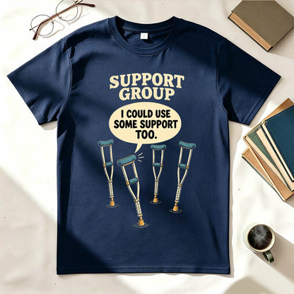 Support Group Crutches Funny Sarcastic Graphic T-Shirt