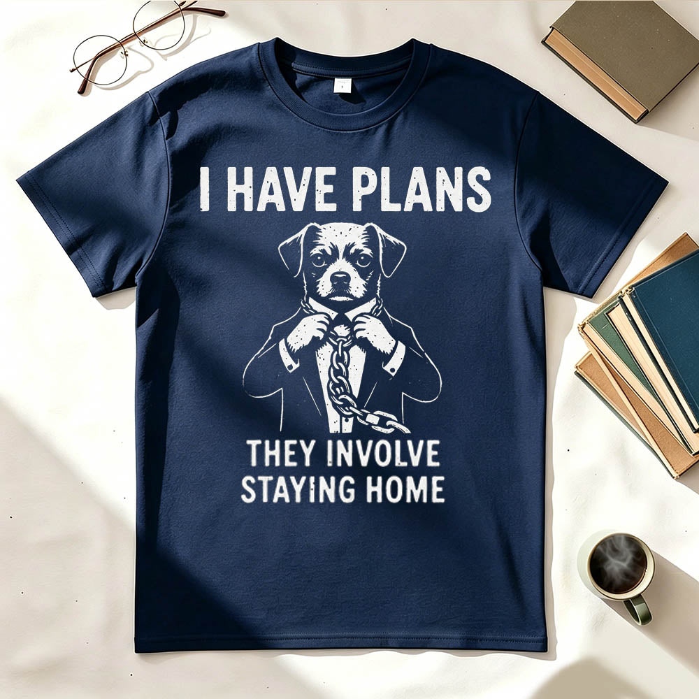 I Have Plans. They Involve Staying Home. Funny Dog T-Shirt