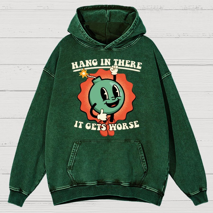 Hang In There It Gets Worse Vintage Distressed Hoodie