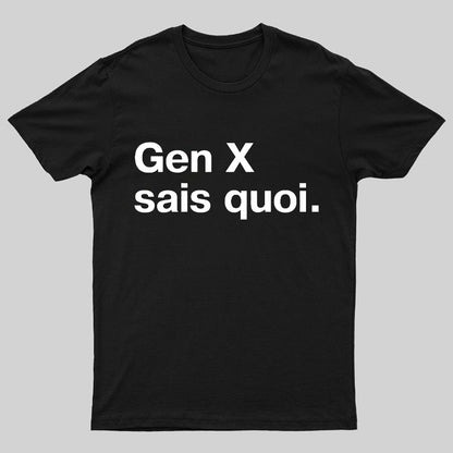 Gen X Said quoi Geeky T-Shirt