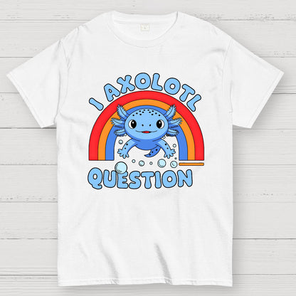 Cute Axolotl I axolotl questions Geek T-Shirt