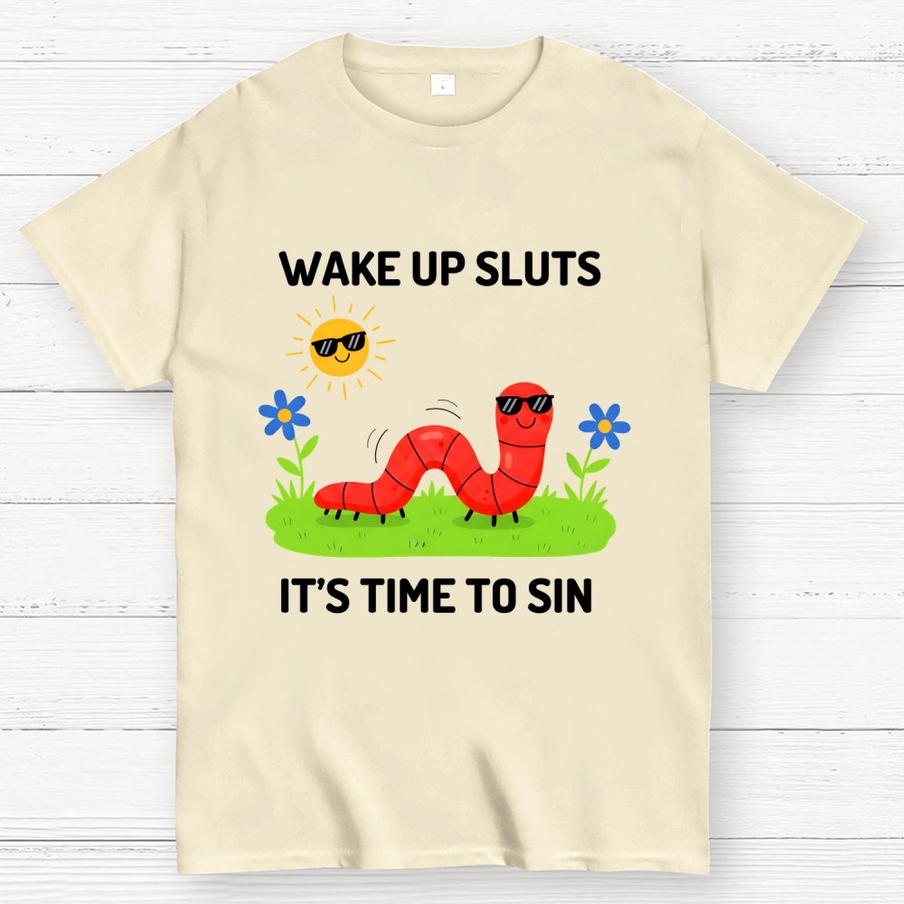 Wake Up Sluts It's Time To Sin Geek T-Shirt