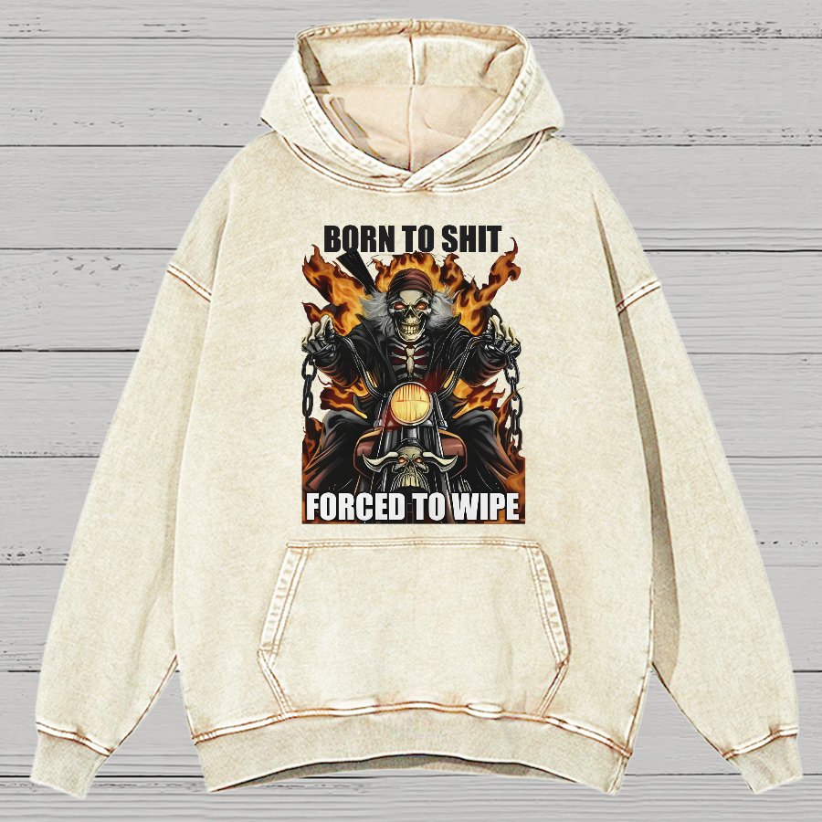 Born to Shit Forced to Wipe Funny Vintage Distressed Hoodie