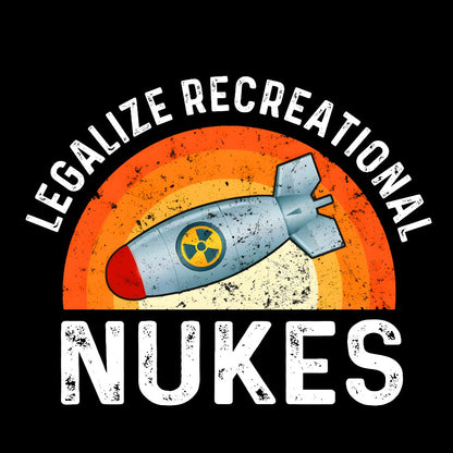 Legalize Recreational Nukes Geek T-Shirt