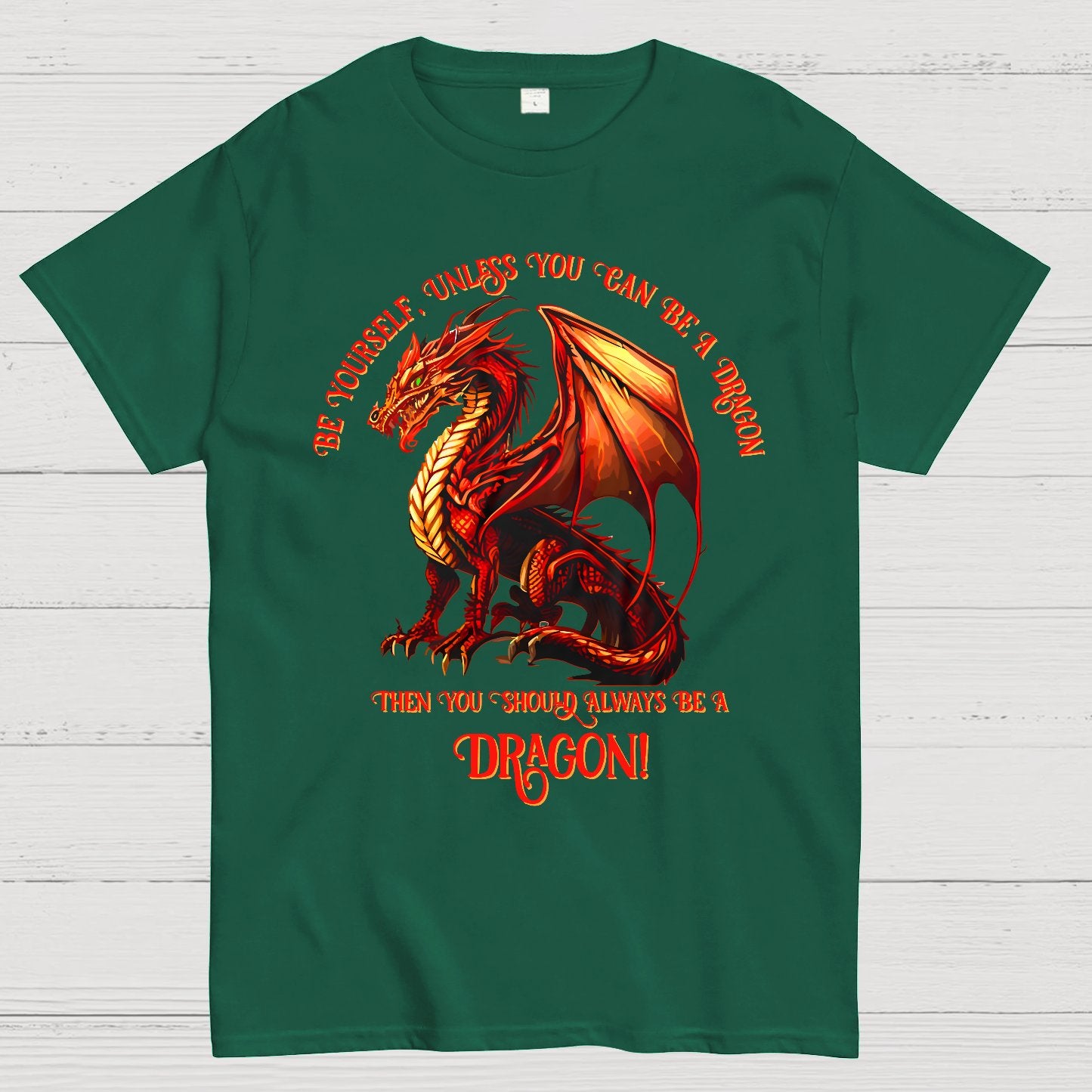 Be Yourself, Unless You Can Be A Dragon Geek T-Shirt