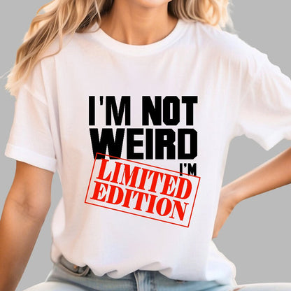 I'm Not Weird, I'm Limited Edition Geek T-Shirt