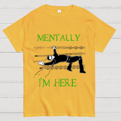 Mentally I’m Here – The Simulation Unisex Geek T-Shirt
