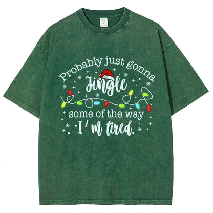 Probably Just Gonna Jingle Some Of The Way I’m Tired Vintage Distressed T-shirt