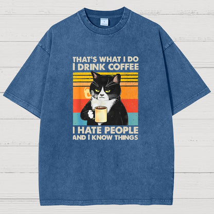 That's What I Do I Drink Coffee I Hate People And I Know Things Funny Vintage Distressed T-shirt