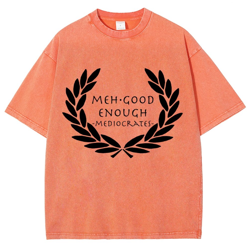 Mediocrates eh Good Enough   Vintage Distressed T-shirt