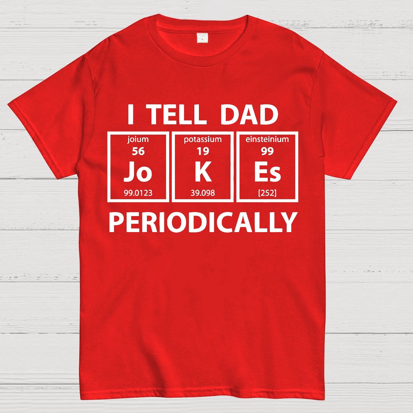 I Tell Dad Jokes Periodic Table Geek T-Shirt