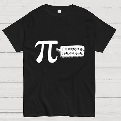 I'm Feeling A Bit Irrational Today Pi Day Unisex Geek T-Shirt