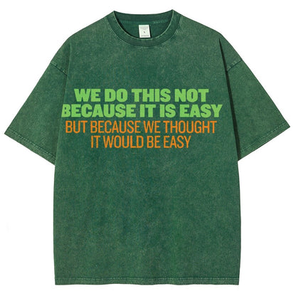 Not Because It's Easy Vintage Distressed T-shirt
