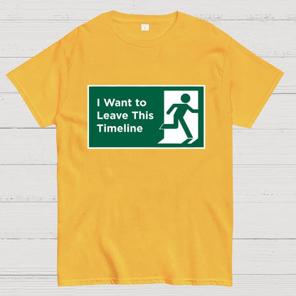 I Want to Leave This Timeline Geek T-Shirt