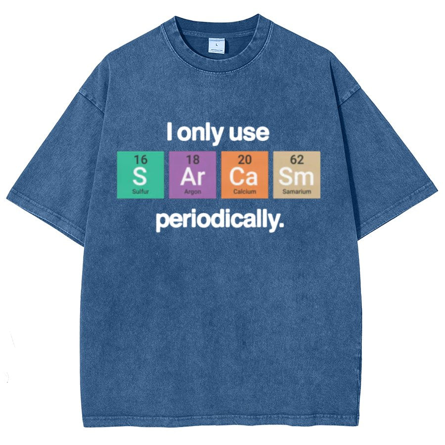 I Only Use Sarcasm Periodically - Funny Chemistry Science Vintage Distressed T-shirt