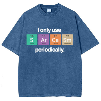 I Only Use Sarcasm Periodically - Funny Chemistry Science Vintage Distressed T-shirt