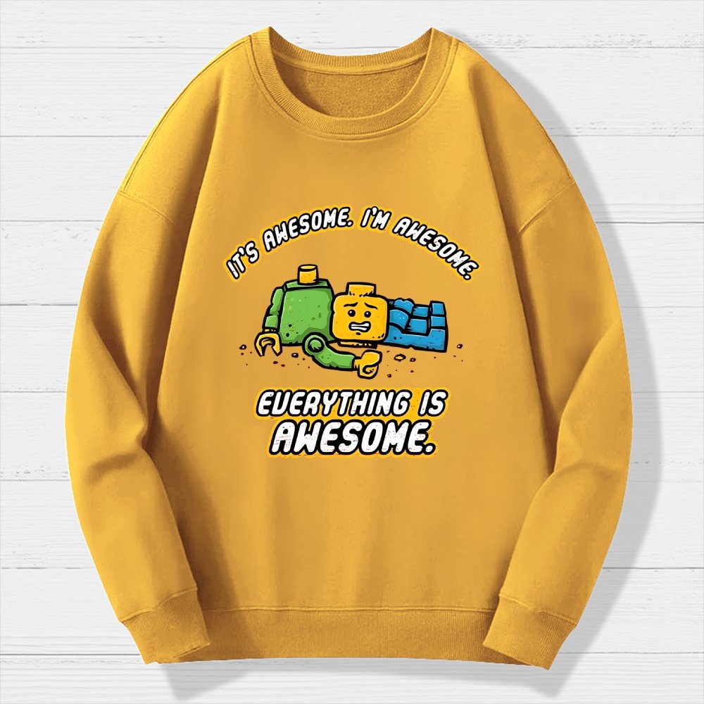 Everything Is Awesome Geek Cotton Sweatshirt