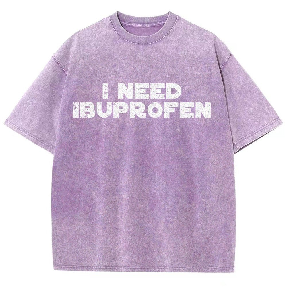 I Need Ibuprofen- Vintage Distressed T-shirt