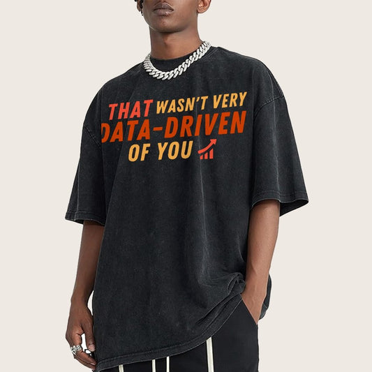 That Wasn't Very Data Driven Of You Vintage Distressed T-shirt