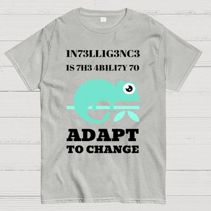 Intelligence Is The Ability To Adapt To Change Geek T-Shirt